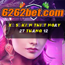 xổ số kiến thiết ngày 27 tháng 12