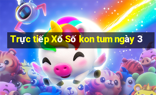 Trực tiếp Xổ Số kon tum ngày 3