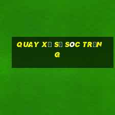 quay xổ số sóc trăng