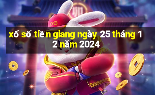 xổ số tiền giang ngày 25 tháng 12 năm 2024