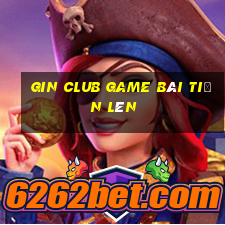 Gin Club Game Bài Tiến Lên