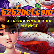 xổ số trà vinh kết quả mới nhất