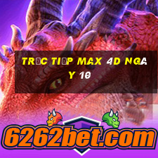 Trực tiếp Max 4D ngày 10