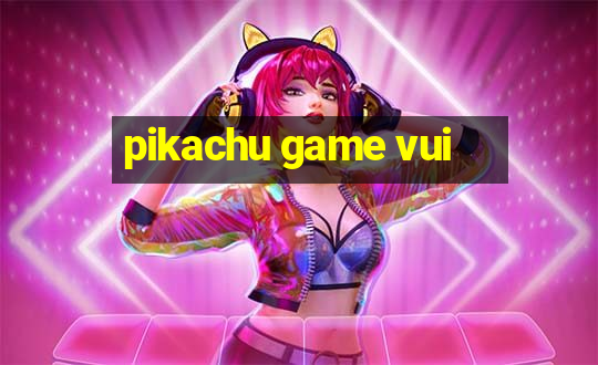 pikachu game vui