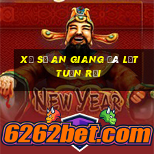 xổ số an giang đà lạt tuần rồi