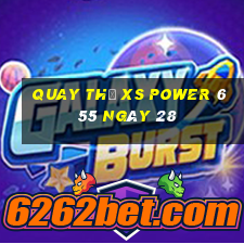 Quay thử XS power 6 55 ngày 28