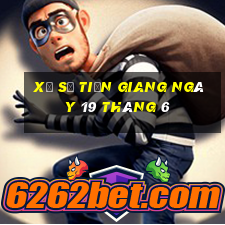 xổ số tiền giang ngày 19 tháng 6