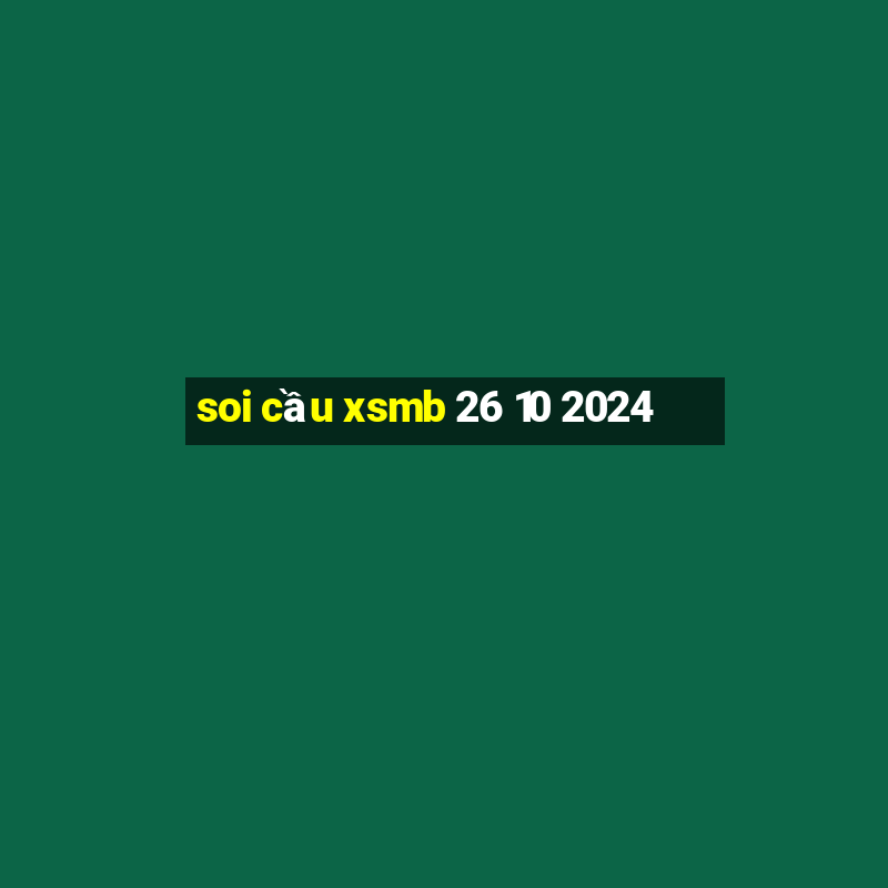 soi cầu xsmb 26 10 2024