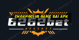 Choangclub Game Bài Apk