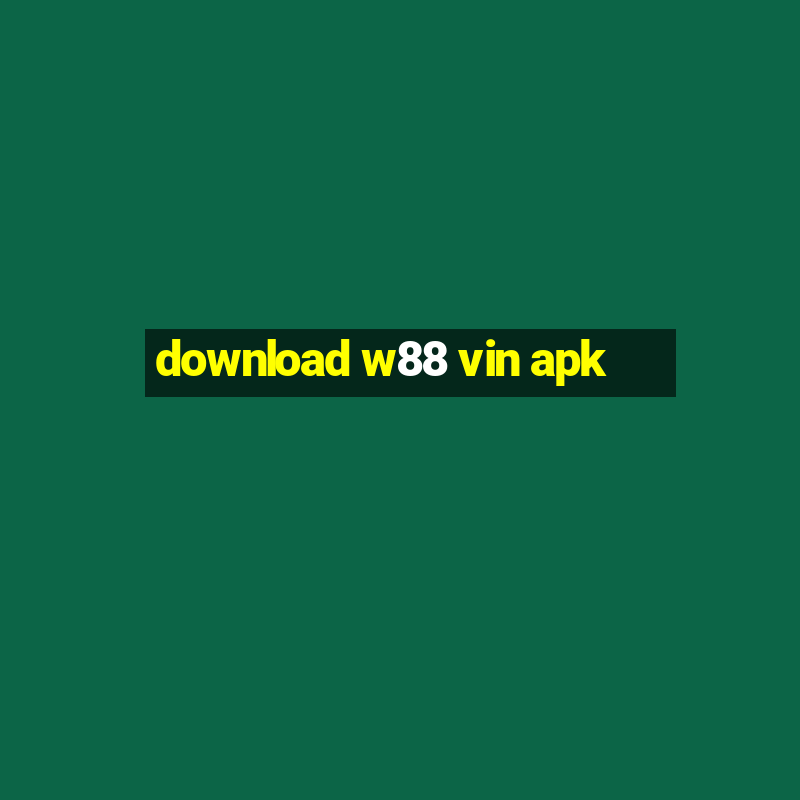 download w88 vin apk