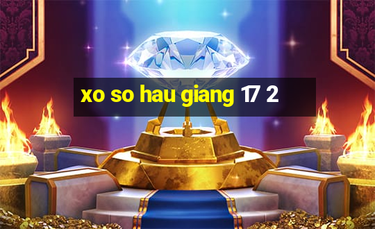 xo so hau giang 17 2