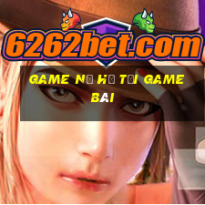 Game Nổ Hũ Tải Game Bài