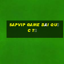 Sapvip Game Bài Quốc Tế