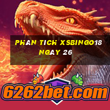 Phân tích XSBINGO18 ngày 26