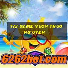 tai game vuon thuong uyen