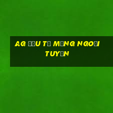 ag đầu tư mạng ngoại tuyến