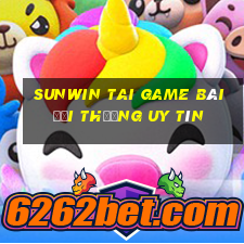 Sunwin Tai Game Bài Đổi Thưởng Uy Tín