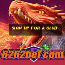 sign up for a club