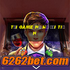 tải game nổ hũ đổi tiền