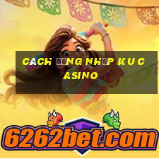 cách đăng nhập ku casino