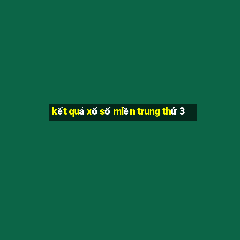 kết quả xổ số miền trung thứ 3