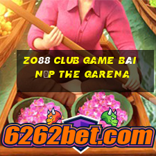 Zo88 Club Game Bài Nạp The Garena