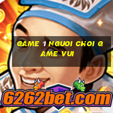 game 1 nguoi choi game vui