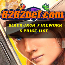 blackjack fireworks price list