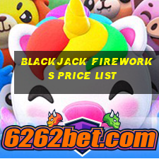 blackjack fireworks price list