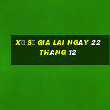 xổ số gia lai ngày 22 tháng 12