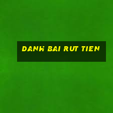 danh bai rut tien