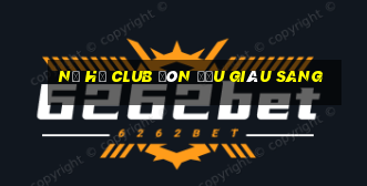 nổ hũ club đón đầu giàu sang