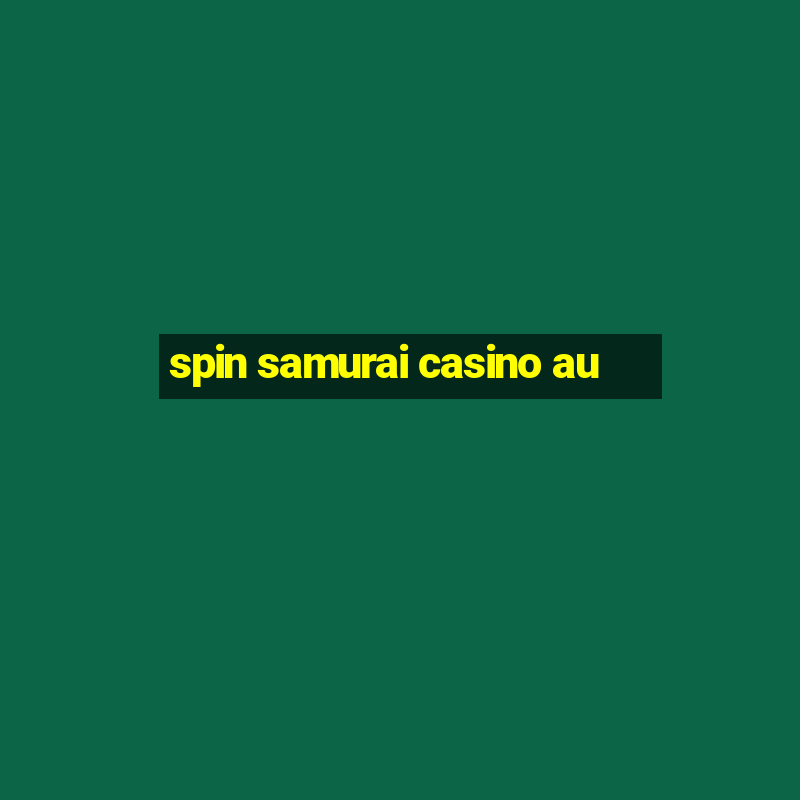 spin samurai casino au