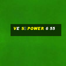 vé số power 6 55