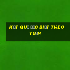 kết quả đặc biệt theo tuần