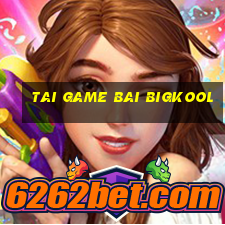 tai game bai bigkool