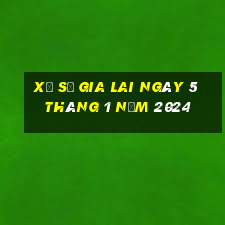 xổ số gia lai ngày 5 tháng 1 năm 2024