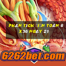 phân tích Điện Toán 6x36 ngày 21