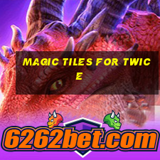 magic tiles for twice