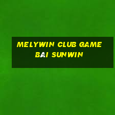 Melywin Club Game Bài Sunwin