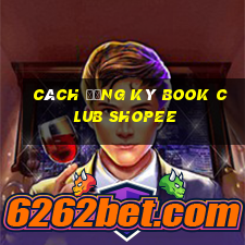 cách đăng ký book club shopee