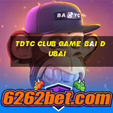 Tdtc Club Game Bài Dubai