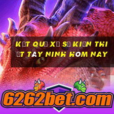 kết quả xổ số kiến thiết tây ninh hôm nay