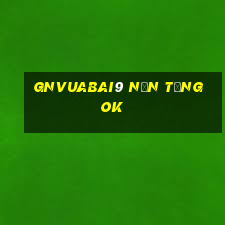 gnVuabai9 Nền tảng ok