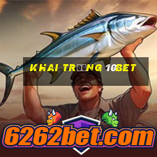 Khai trương 10bet