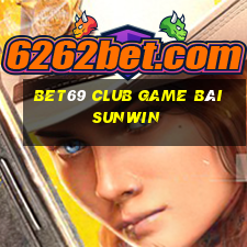 Bet69 Club Game Bài Sunwin