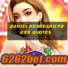 daniel negreanu poker quotes