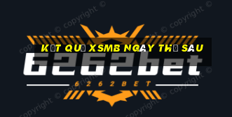 Kết quả XSMB ngày thứ sáu