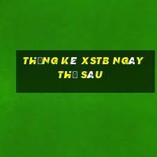 Thống kê XSTB ngày thứ sáu