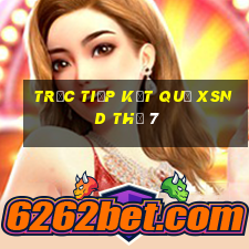 Trực tiếp kết quả XSND Thứ 7